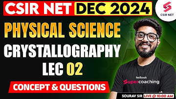 CSIR NET DEC 2024 | Physical Science | Concept And Questions | Crystallography |Lec 02| Sourav Sir
