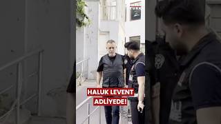 Sicak Geli̇şme Haluk Levent Adliyede