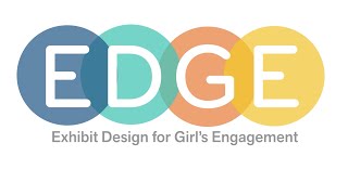 EDGE- Exhibit Designs for Girls’ Engagement | Exploratorium