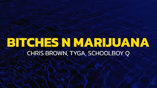 Chris Brown, Tyga - Bitches N Marijuana ft. ScHoolboy Q (Lyrics)