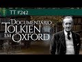 Documentário "Tolkien em Oxford" | TT #242