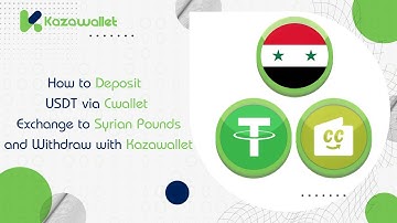 How to Deposit USDT via Cwallet, Exchange to Syrian Pounds, and Withdraw with Kazawallet