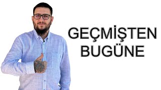 Geçmi̇şten Bugüne 