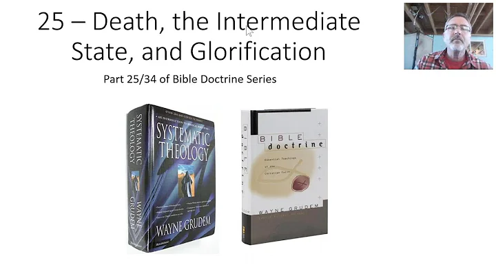 25 - Death, the Intermediate State, and Glorification