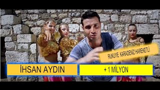 İhsan Aydın - Rukiye  ✔️ Karadeniz Hareketli hıt Resimi