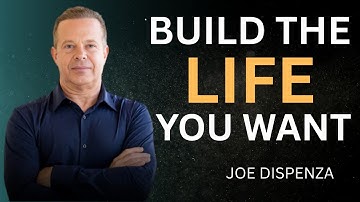Build the Life You Want || Dr Joe Dispenza Motivation