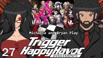 『Michaela & Bryan Plays』DanganRonpa: Trigger Happy Havoc - Part 27