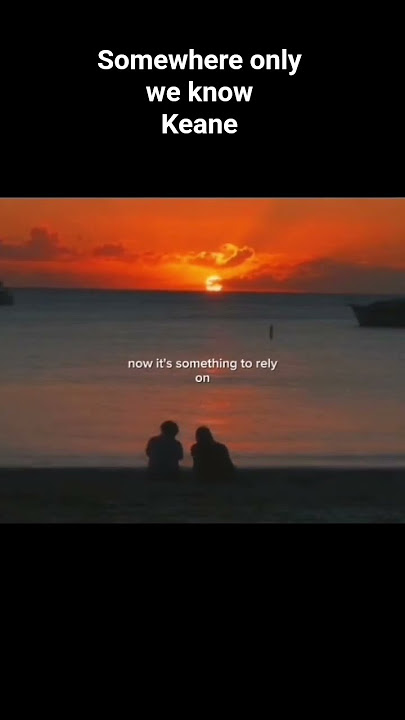 Somewhere only we know | Keane