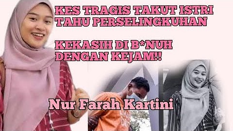 PUNCA SEBENAR KES B*NUH : NUR FARAH KARTINI