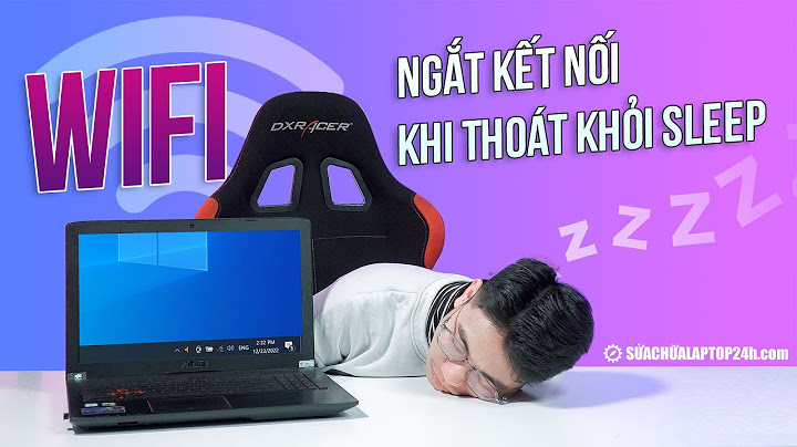 Lỗi wifi khi ngắt nguồn trong win 10 năm 2024