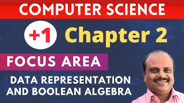 Chapter 2 | Focus Area 2021 | Plus One Computer Science | Data Representation and Boolean Algebra