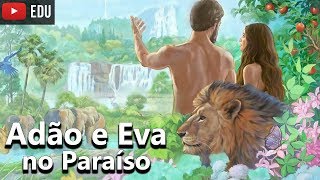 Adão e Eva no Paraíso (Jardim do Éden) - Histórias Bíblicas #02 - Foca na História