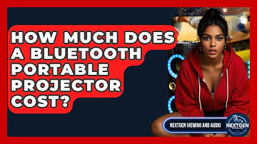 How Much Does A Bluetooth Portable Projector Cost? - NextGen Viewing and Audio