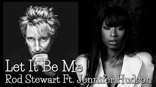 Rod Stewart Ft.Jennifer Hudson - Let it Be Me  (Srpski prevod)