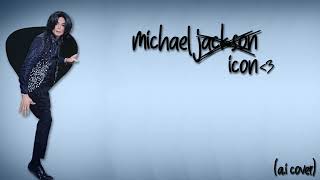Michael Jackson - Icon - Twice Ia Cover 