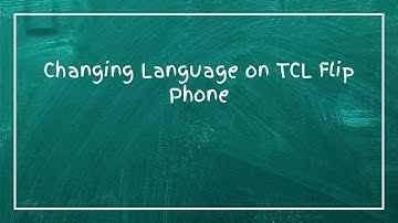 Changing Language on TCL Flip Phone