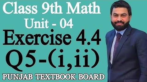 Class 9th Math Unit 4-Exercise 4.4 Q5 (i,ii)-Math 9th Sci-E.X 4.4 Question 5 Part 1,2- PTBB