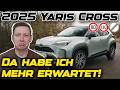 2025 Toyota Yaris Cross HEV | Wäre er doch nur nicht so LAUT! 1000KM Test