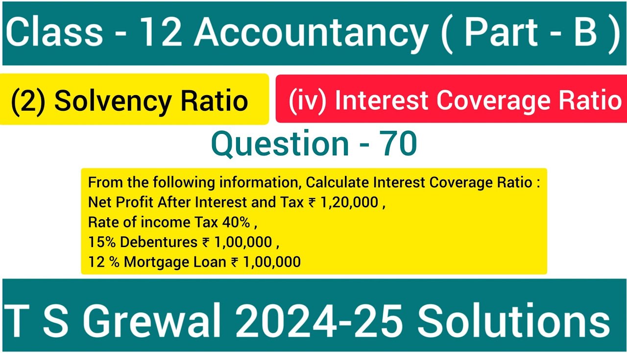 Q-70 | Interest Coverage Ratio | Solvency Ratio |Ch-3 Accounting Ratio ...