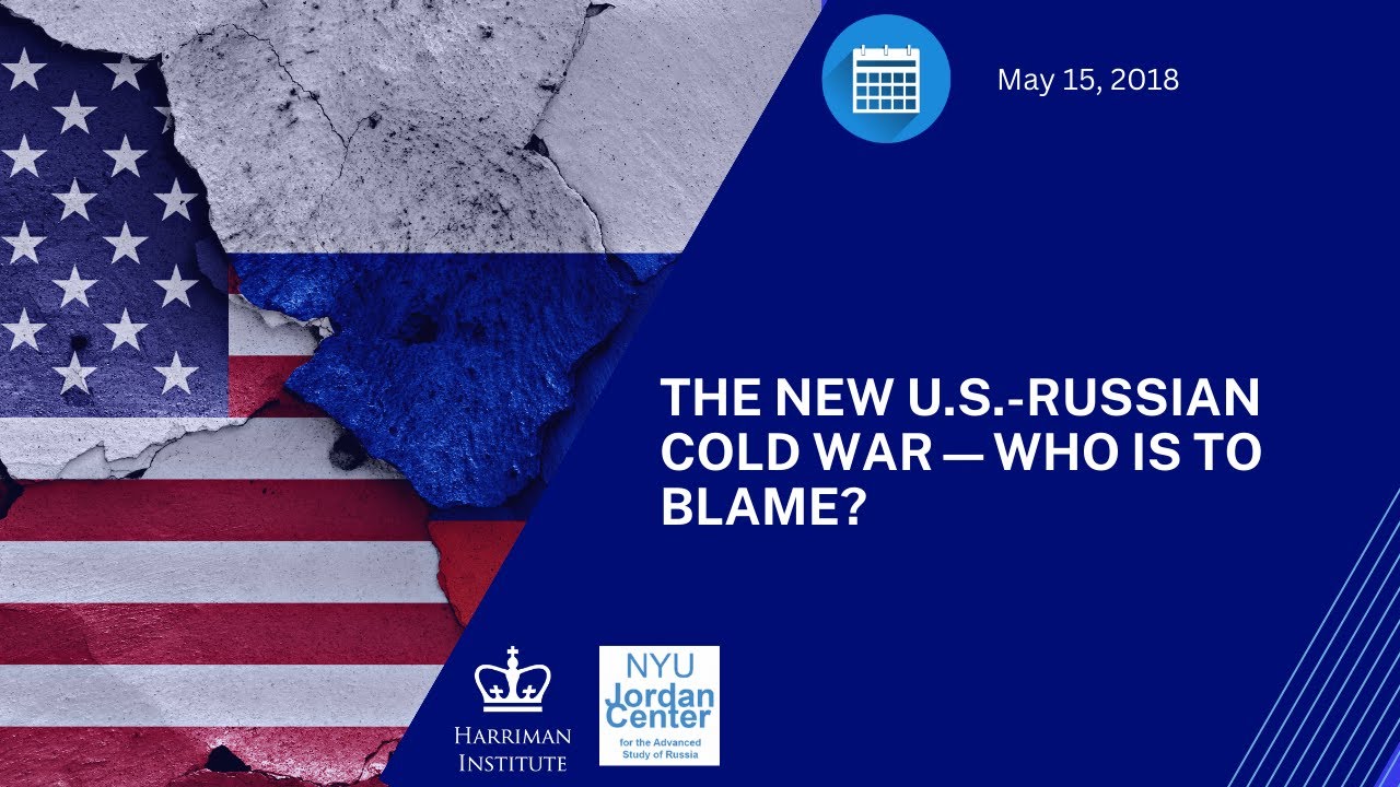 The New U.S.-Russian Cold War—Who is to Blame? (5/15/18)