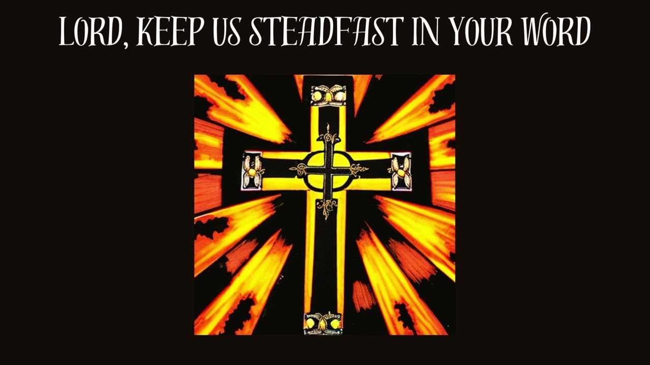 Lord, Keep Us Steadfast in Your Word