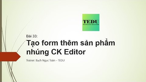 Bài 33: Cách nhúng CK Editor trong phần nội dung