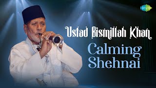 Ustad Bismillah Khan | Calming Shehna | Ustad Bismillah Khan | Indian Classical Instrumental Music