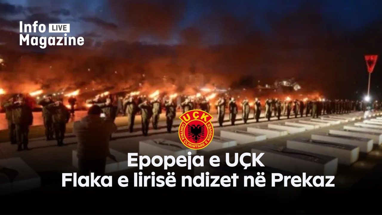 Epopeja e UÇK-së: Drenica mban “Natën e Zjarreve” - Info Magazina