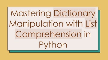 Mastering Dictionary Manipulation with List Comprehension in Python