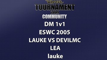 UT2004 DM 1v1 - ESWC 2005 - lauke vs devilmc - Lea - lauke