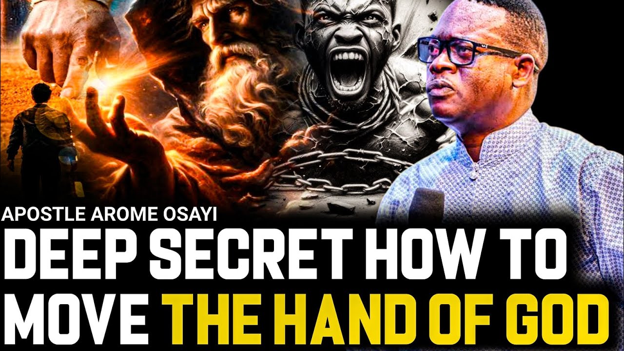 DEEP SECRET HOW TO MOVE THE HAND OF GOD || APOSTLE AROME OSAYI - YouTube