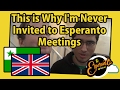This is Why I'm Never Invited to Esperanto Meetings