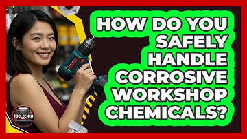 How Do You Safely Handle Corrosive Workshop Chemicals? - ToolBench Pros