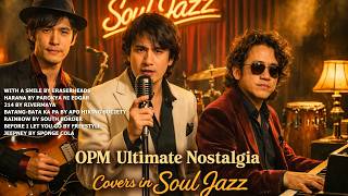 OPM Ultimate Nostalgia - WIth A Smile, Harana, 214, Rainbow, Jeepney &amp; More (OPM Soul Jazz Cover)