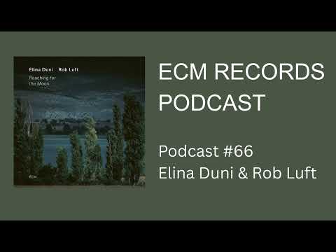 ECM Podcast #66 - Elina Duni & Rob Luft
