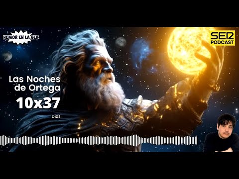 Las Noches de Ortega | 10x37 | Dios