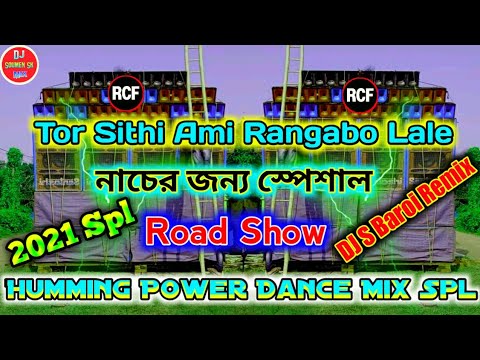 Tor Sithi Ami Rangabo Lale  2021 Spl  Road Show Humming Power Dance Mix  DJ S Baroi Remix