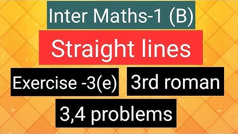 Inter Maths-1(B) - Straight lines - Exercise-3(e) - 3rd roman- 3,4  problems