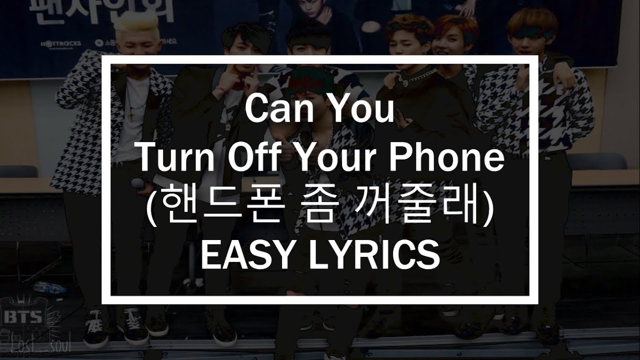 CAN YOU TURN OFF YOUR PHONE (핸드폰 좀 꺼줄래) BTS (방탄소년단) EASY LYRICS YouTube