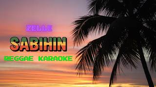 SABIHIN - Zelle Reggae (karaoke version)