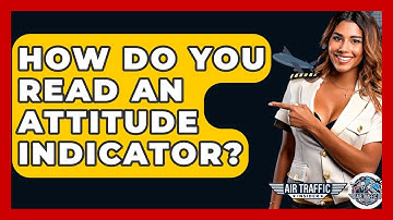 How Do You Read An Attitude Indicator? - Air Traffic Insider