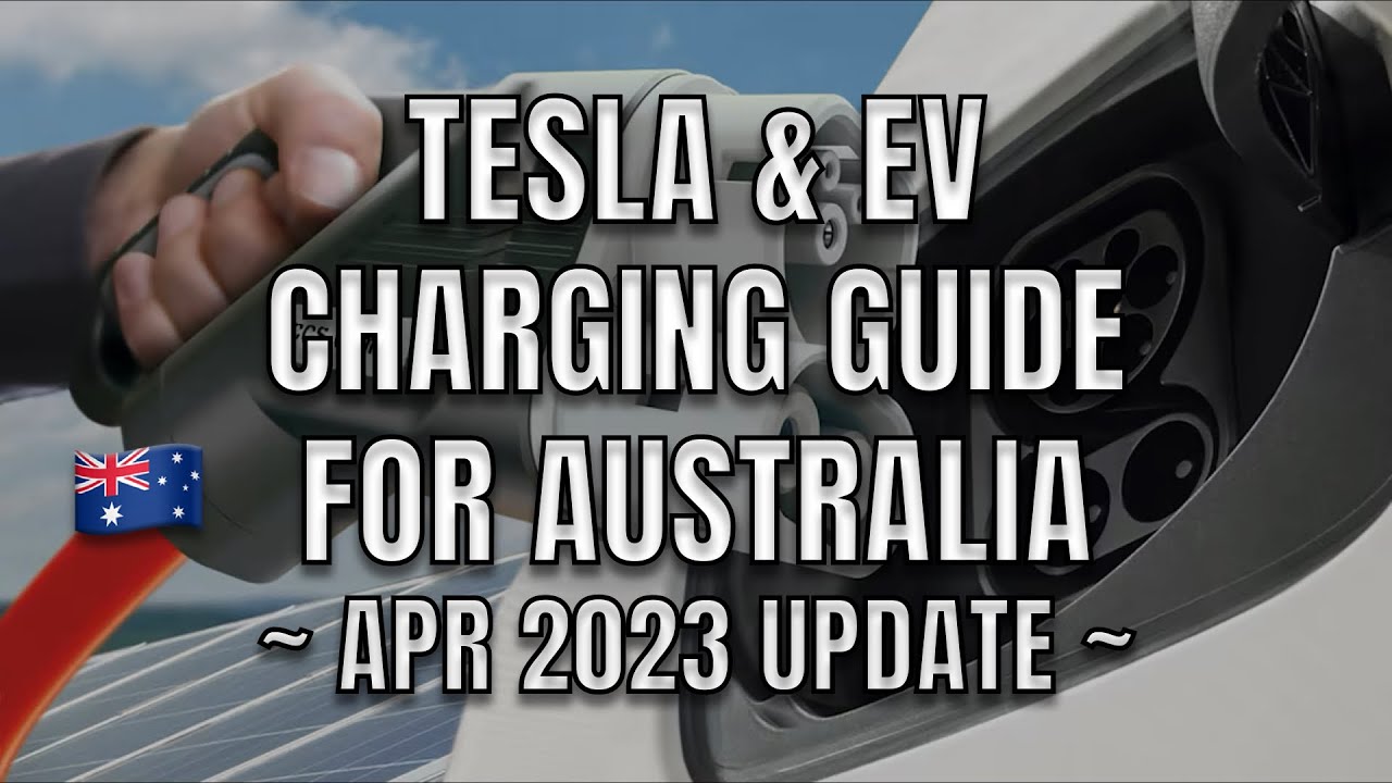 Tesla and Electric Vehicle Charging Guide Australia 2023 April Update ...