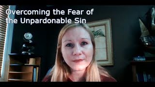 Overcoming the Fear of the Unpardonable Sin