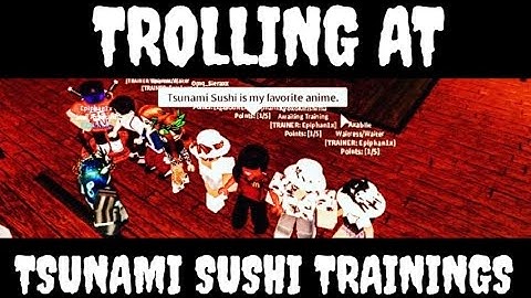 TROLLING AT TSUNAMI SUSHI TRAININGS PART 1