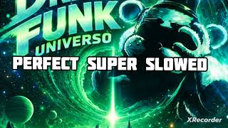 DREAM FUNK UNIVERSO Perfect Super Slowed 