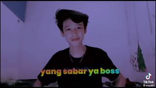 Yang sabar ya Boss