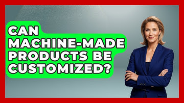 Can Machine-Made Products Be Customized? | How It Comes Together