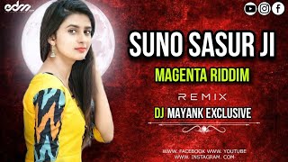 Suno Sasur ji | Edm Drop  | Magenta Riddim  | Dj Mayank Exclusive Dj Rc | 2024 |