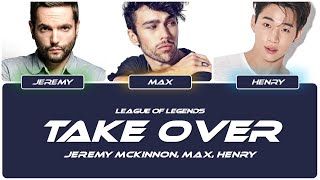 League Of Legends - Take Over (ft. Jeremy McKinnon, Max, Henry)  [COLOR CODED LYRICS CHI/PIN/ENG]