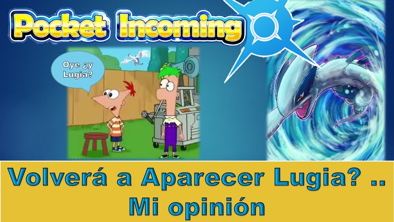 Pocket ¿Oye y Lugia? volverá Lugia mas adelante? Mi